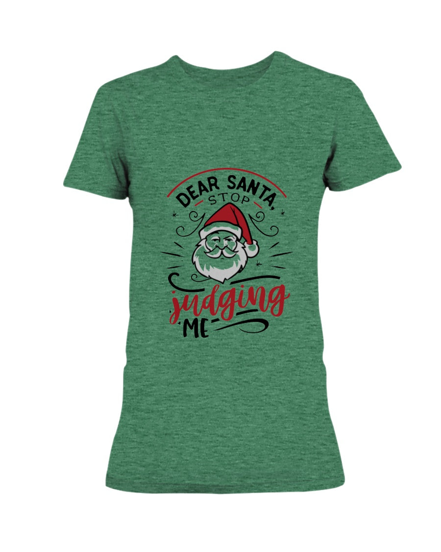 Dear Santa, Stop Judging Me --15 oz mug and shirts