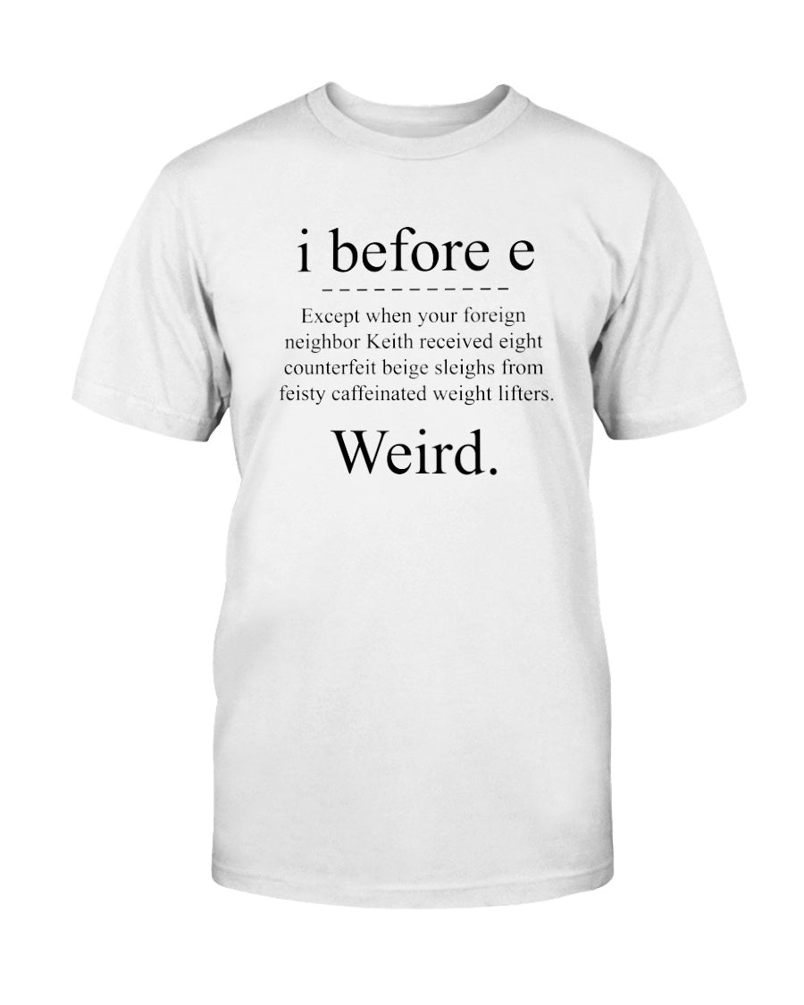 i before e except... mug or shirt available