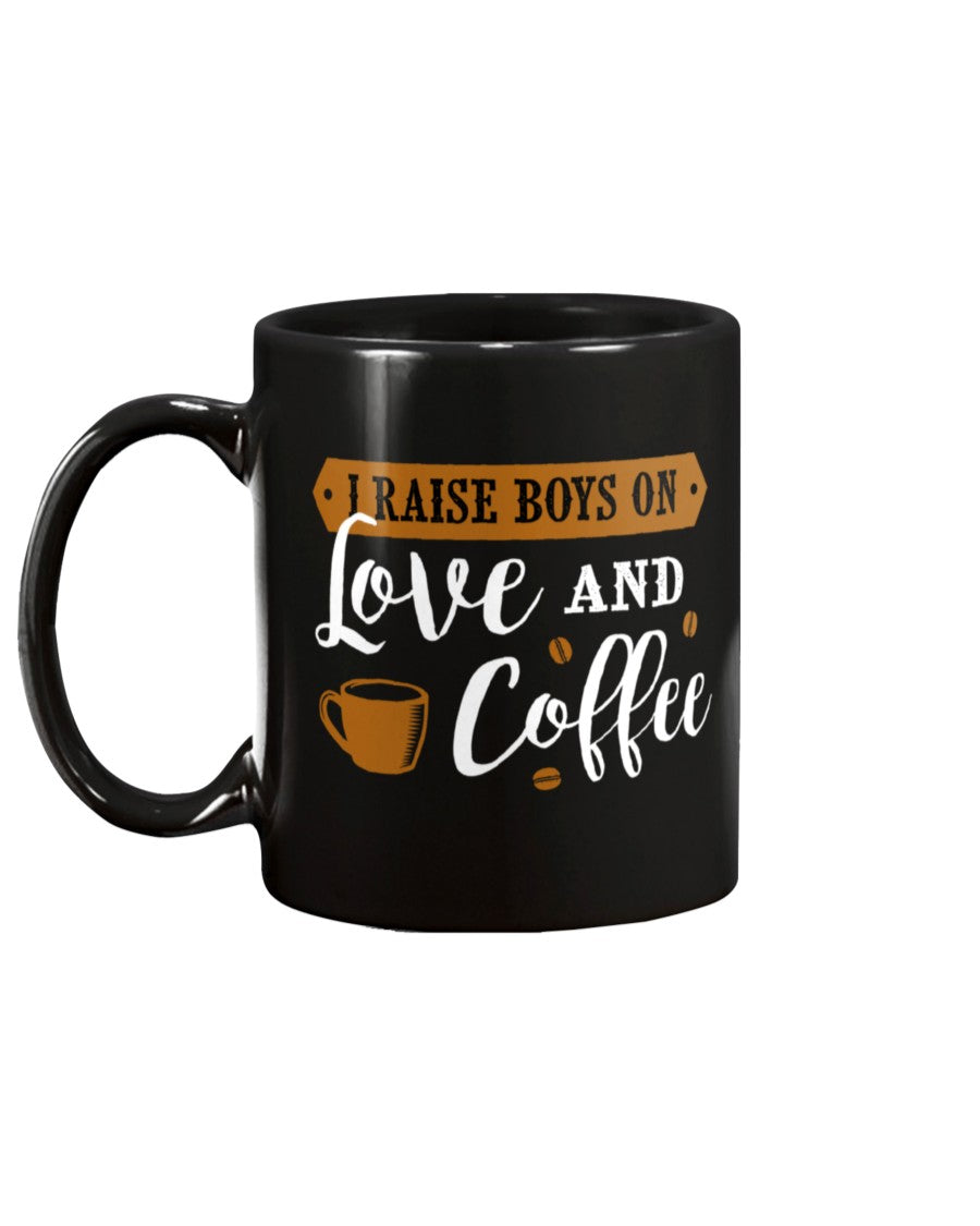 I raise boys on Love and Coffee shirt mug or tote