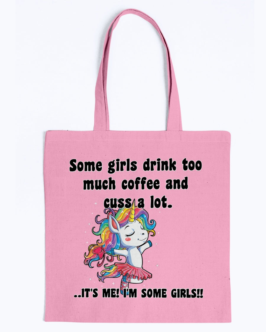 Some girls drink too much coffee and cuss a lot. mug or shirt or tote