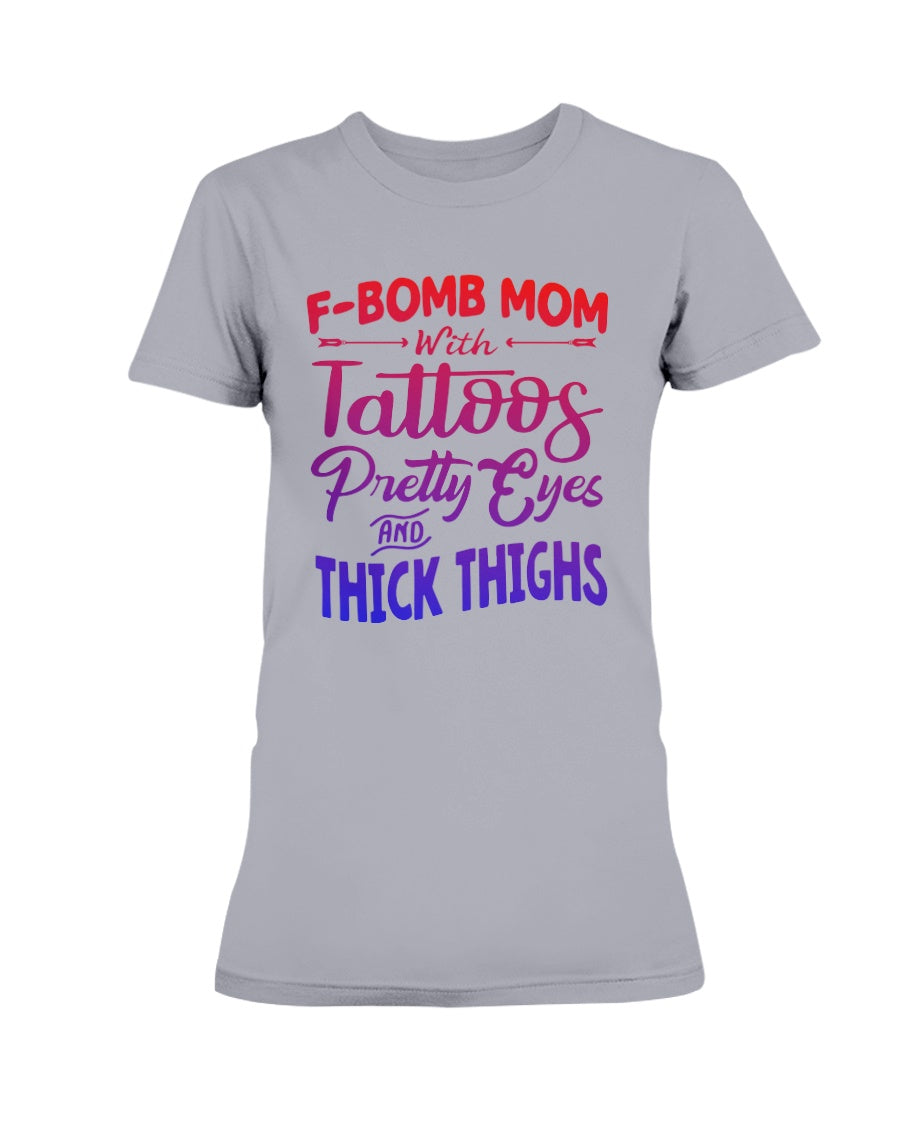 F Bomb Mom with Tattoos pretty eyes and thick thighs Gildan Ultra Ladies T-Shirt
