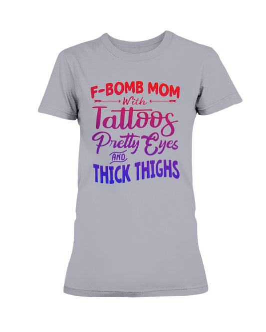 F Bomb Mom with Tattoos pretty eyes and thick thighs Gildan Ultra Ladies T-Shirt