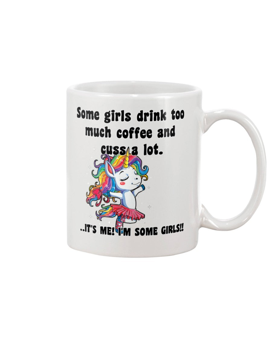 Some girls drink too much coffee and cuss a lot. mug or shirt or tote