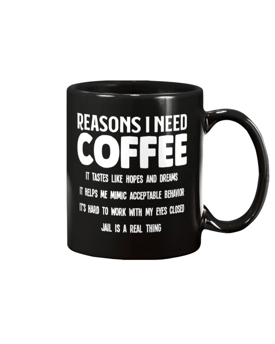Reasons I need coffee coffee mug 15oz Mug xxx