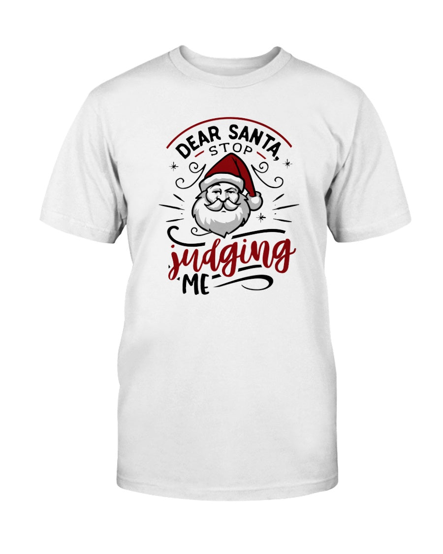 Dear Santa, Stop Judging Me --15 oz mug and shirts