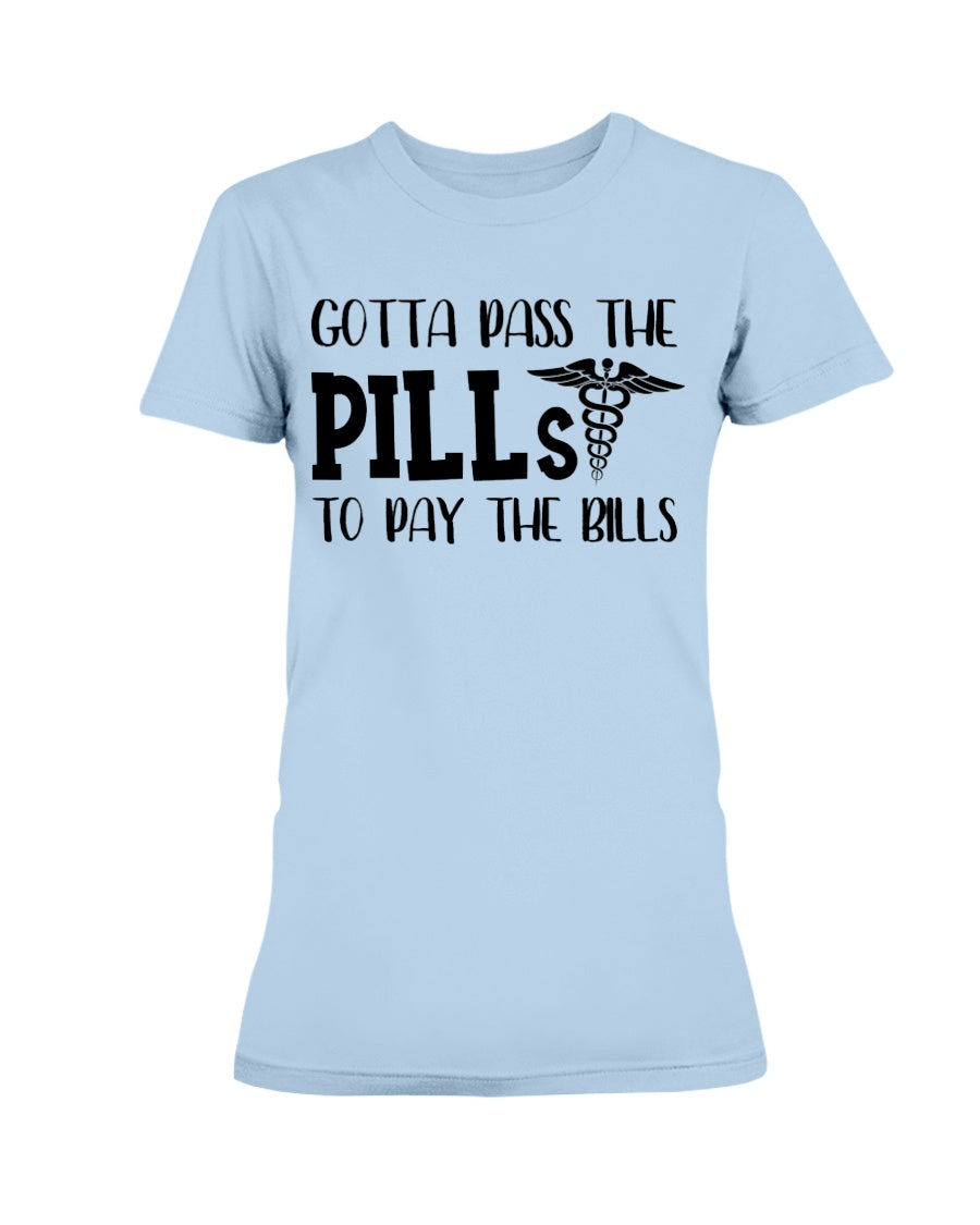 Gotta Pass the Pills to Pay the Bills nurse shirts rx rn rx rn