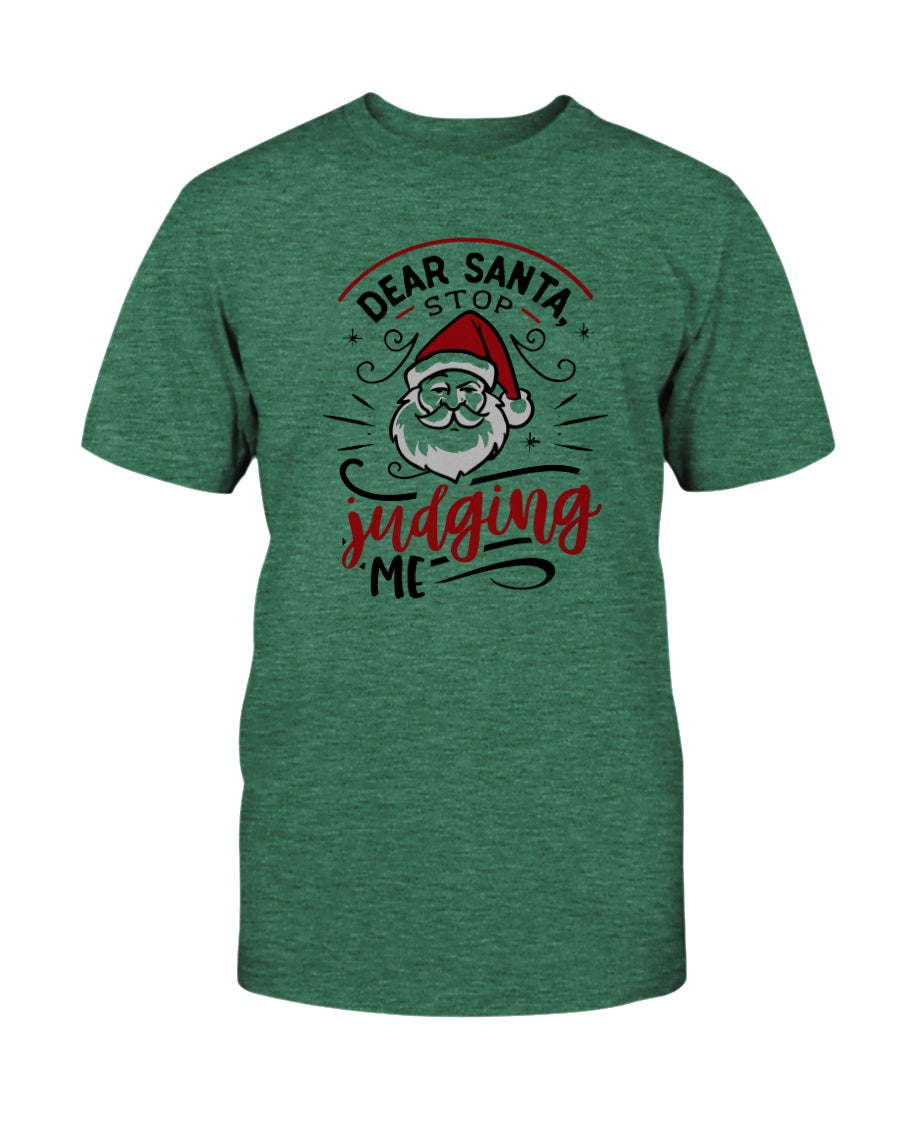 Dear Santa, Stop Judging Me --15 oz mug and shirts