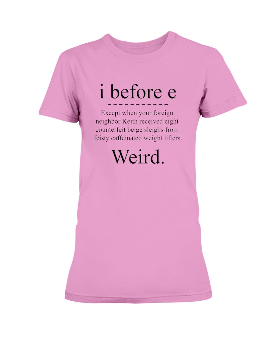 i before e except... mug or shirt available