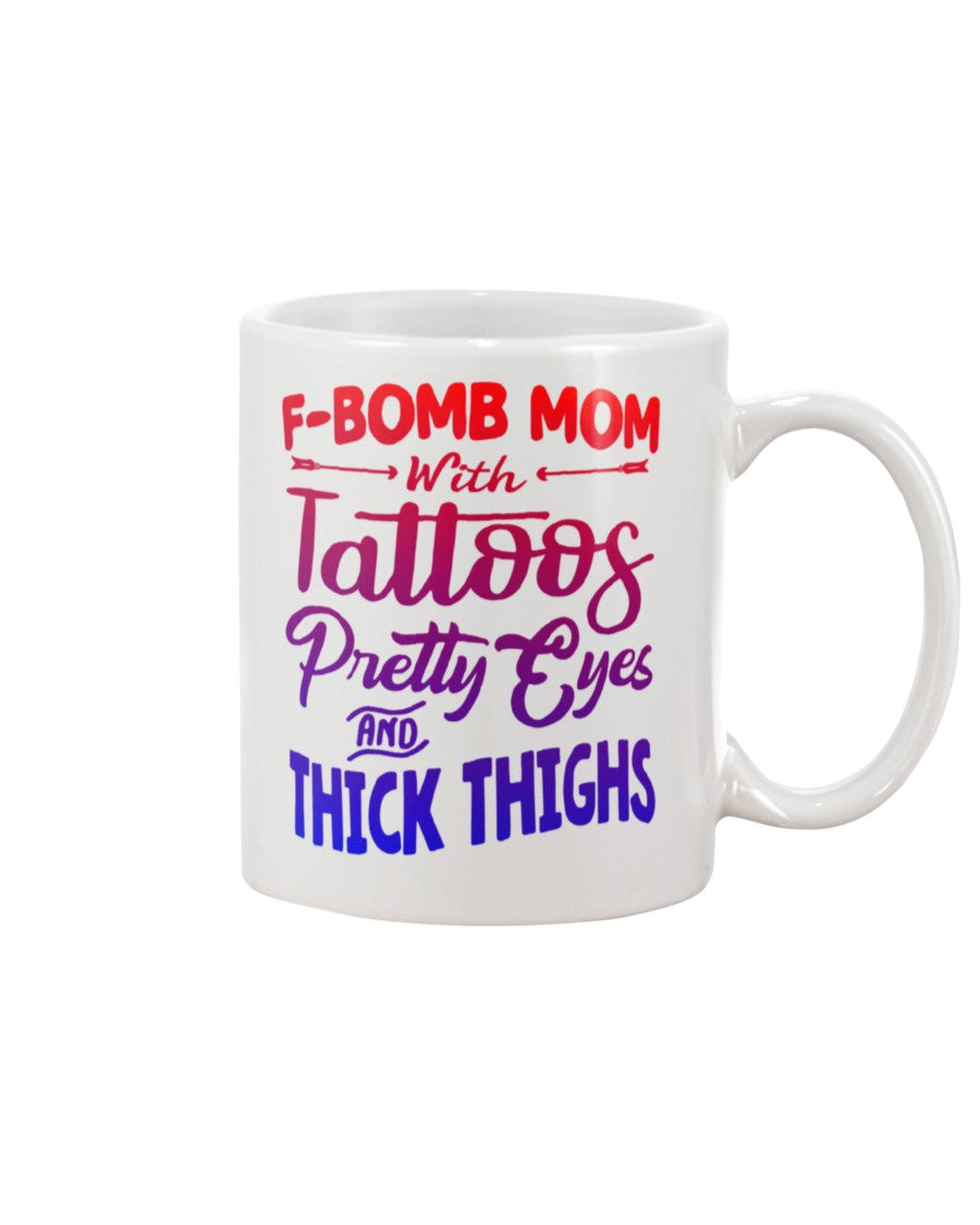 F Bomb Mom with Tattoos pretty eyes and thick thighs coffee mug 15oz Mug