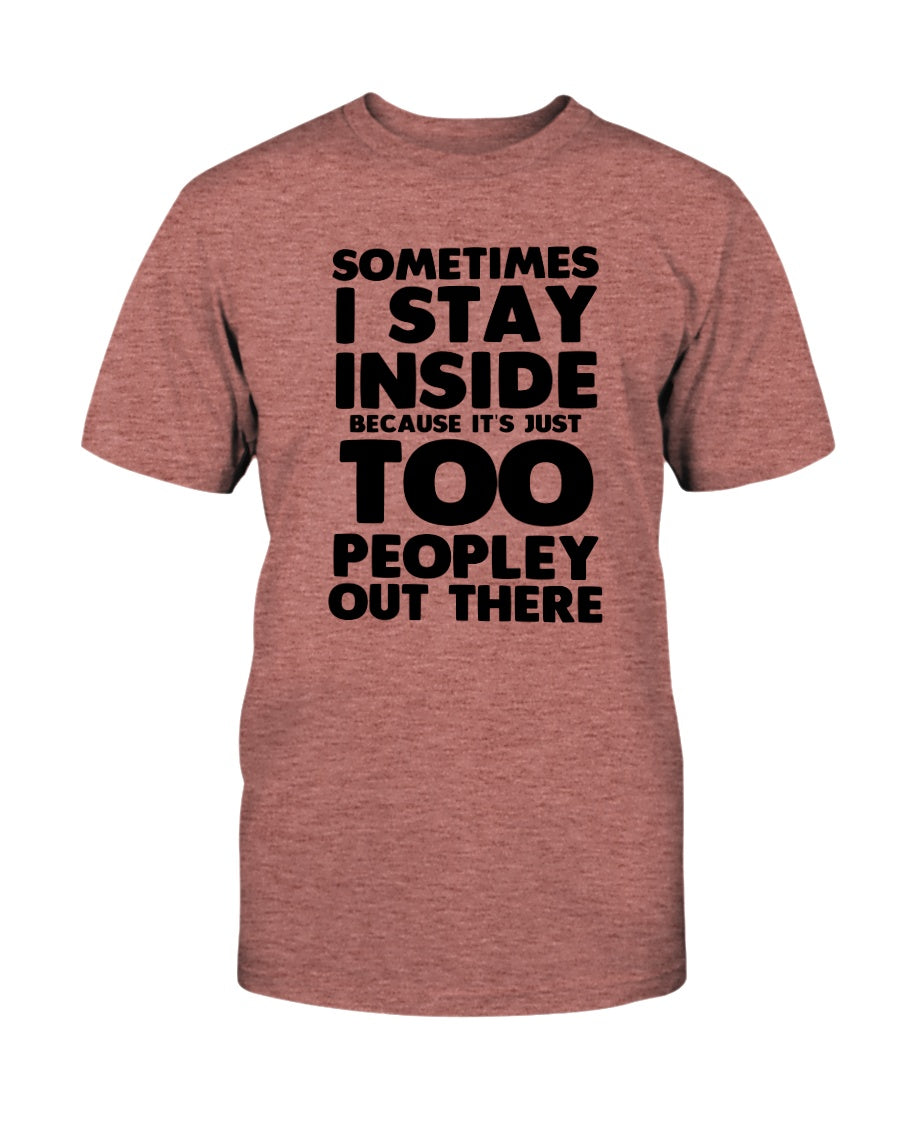 Sometimes I stay inside because it's too peopley out there coffee mug 15 oz.