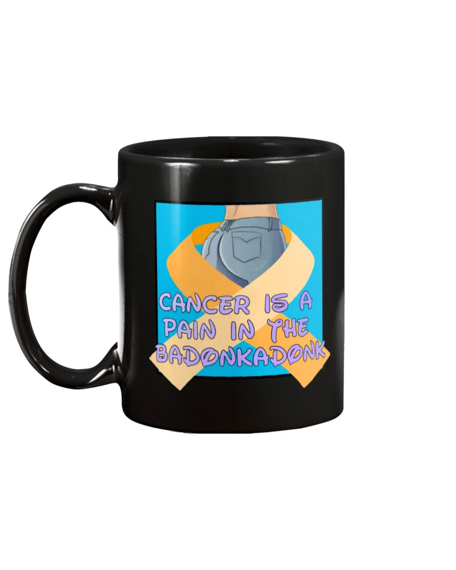 Cancer is a pain in the Badonkadonk15oz Mug
