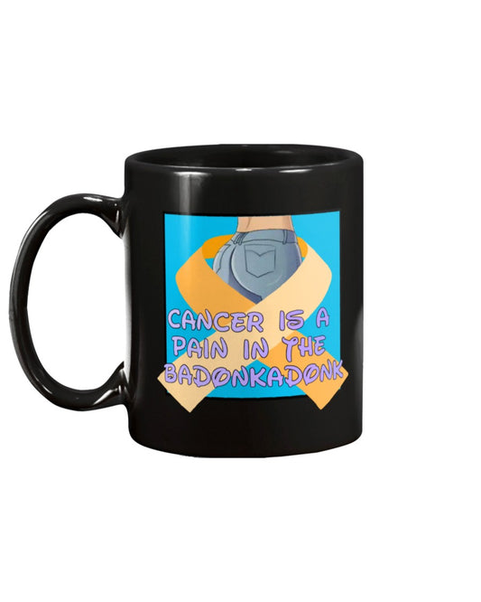 Cancer is a pain in the Badonkadonk15oz Mug