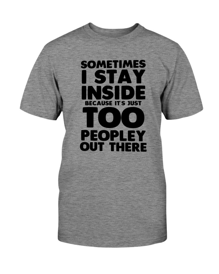 Sometimes I stay inside because it's too peopley out there coffee mug 15 oz.