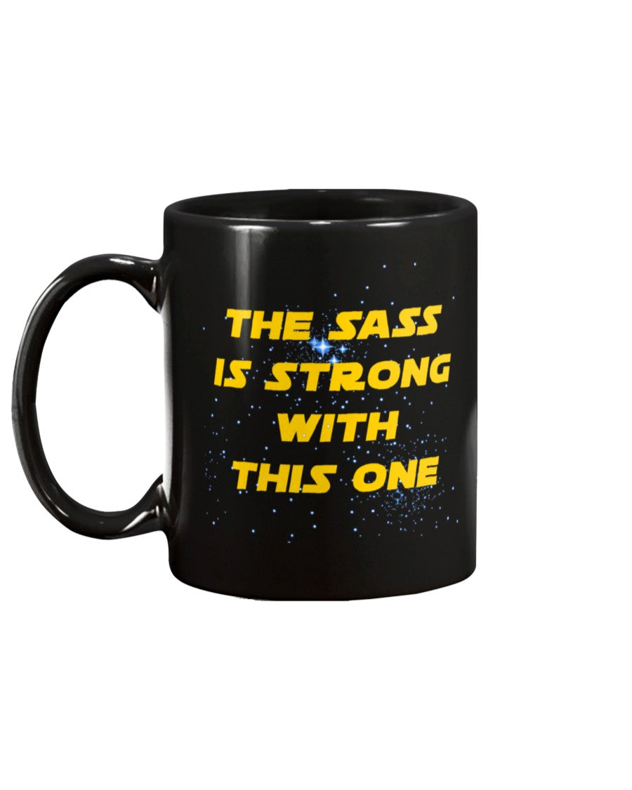 The Sass is Strong with this One coffee mug 15oz Mug