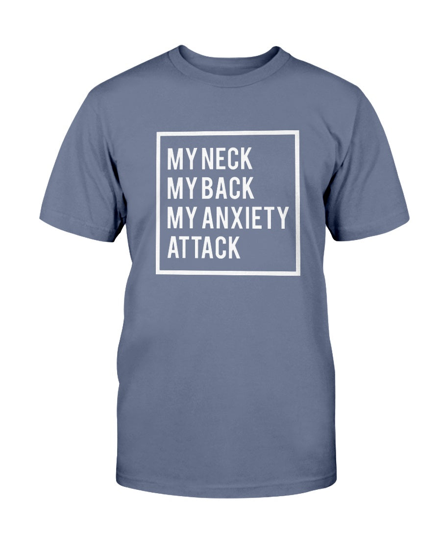 My Neck, My back, My Anxiety Attack shirt or mug or tote