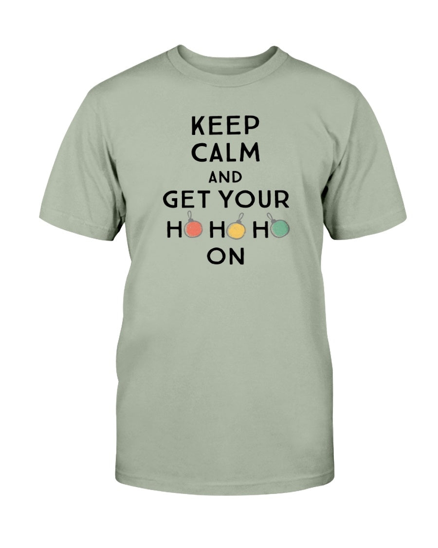 Keep Calm and get Your Ho Ho Ho On shirts and mugs