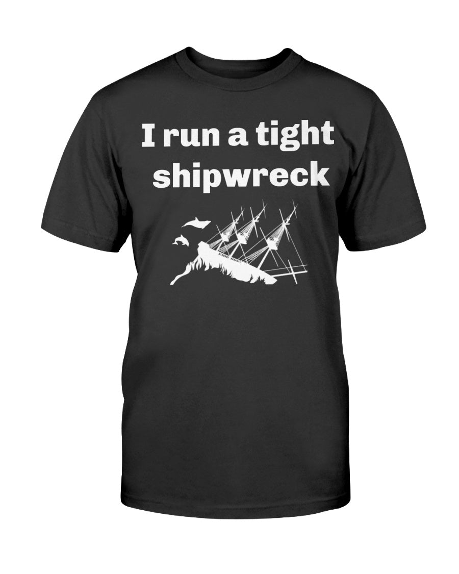 I run a tight shipwreck mug or shirt