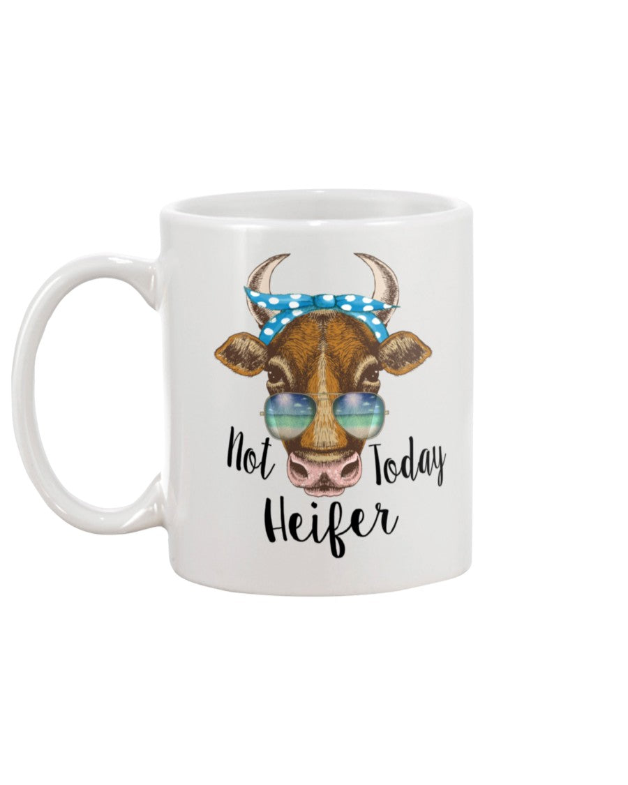 Not today Heifer mug 15oz. or women's shirt