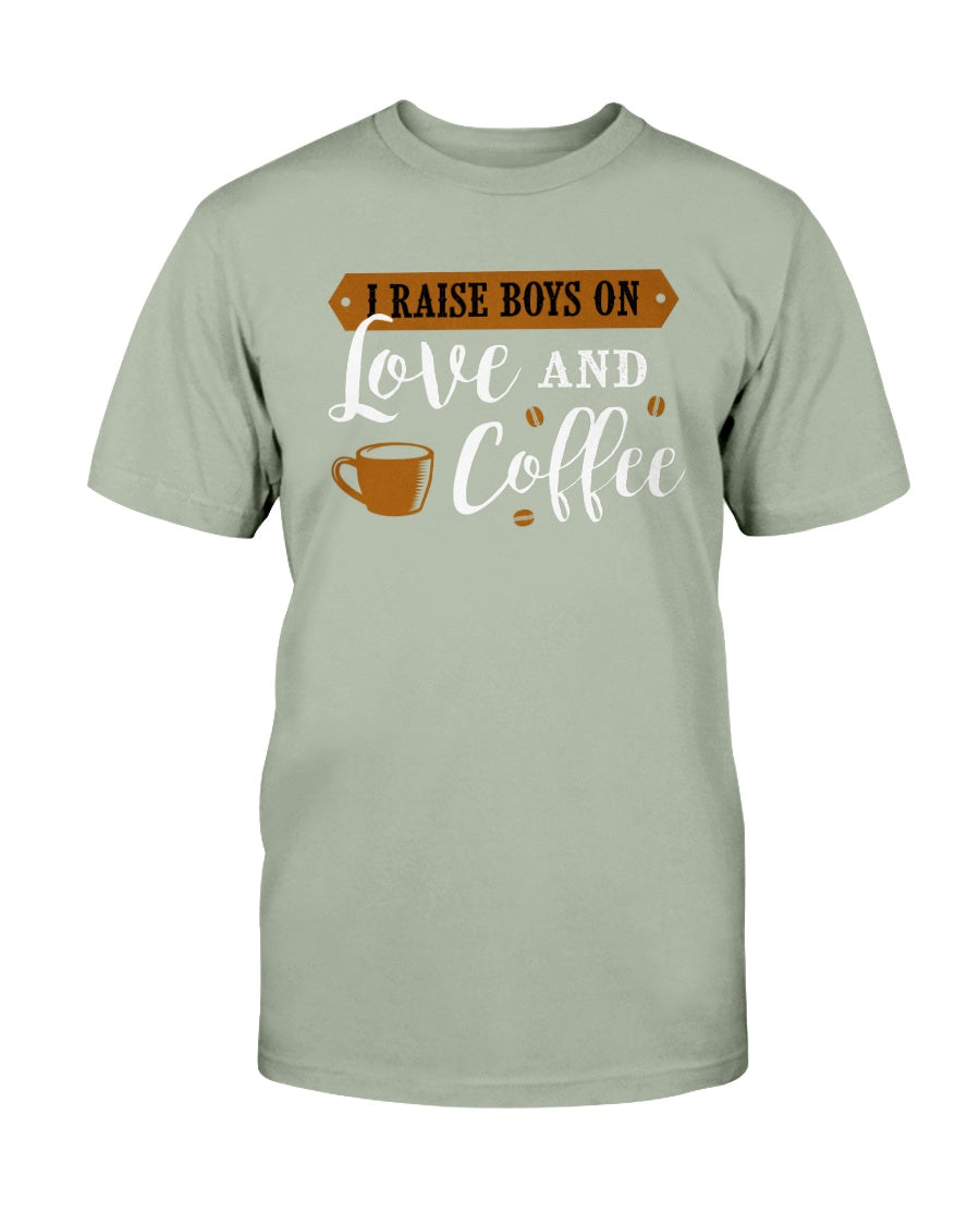 I raise boys on Love and Coffee shirt mug or tote