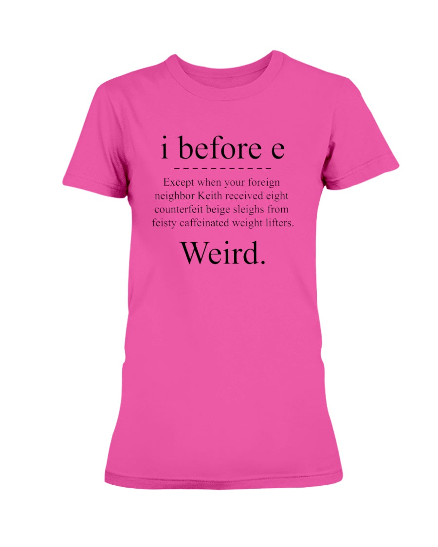 i before e except... mug or shirt available
