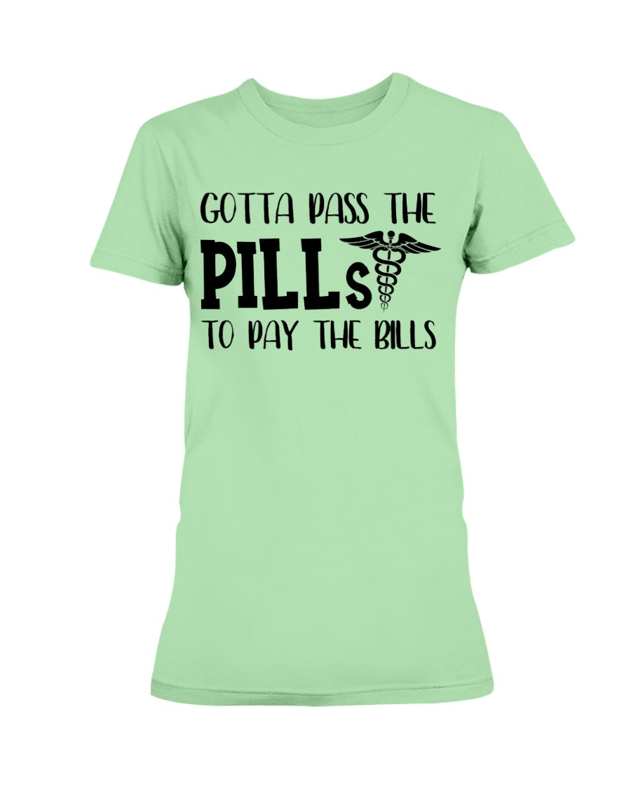 Gotta Pass the Pills to Pay the Bills nurse shirts rx rn rx rn