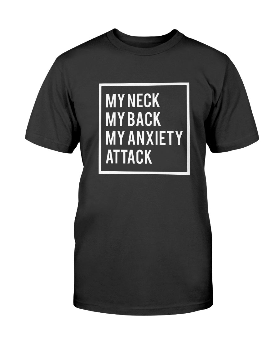 My Neck, My back, My Anxiety Attack shirt or mug or tote