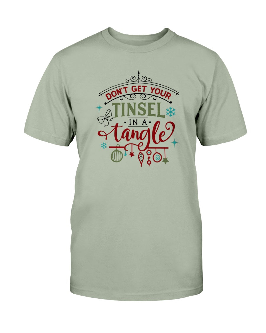 Don't Get Your Tinsel in a Tangle --15 oz mug and shirts