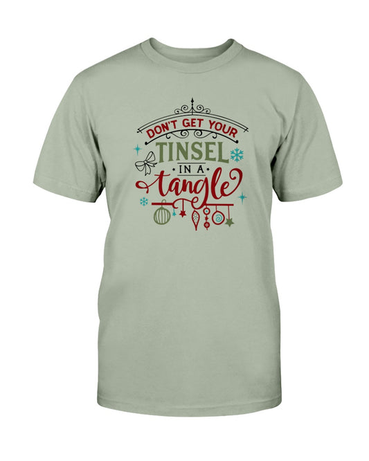 Don't Get Your Tinsel in a Tangle --15 oz mug and shirts
