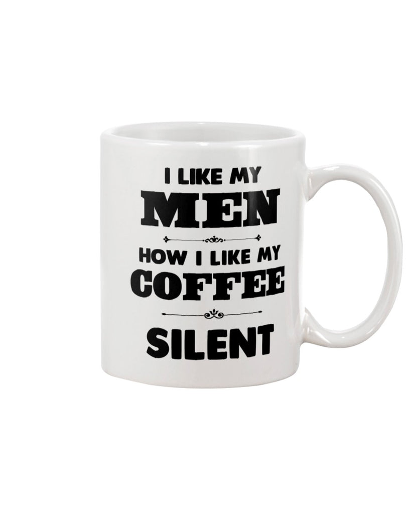 I Like My Coffee the Way I Like My Men Mug 