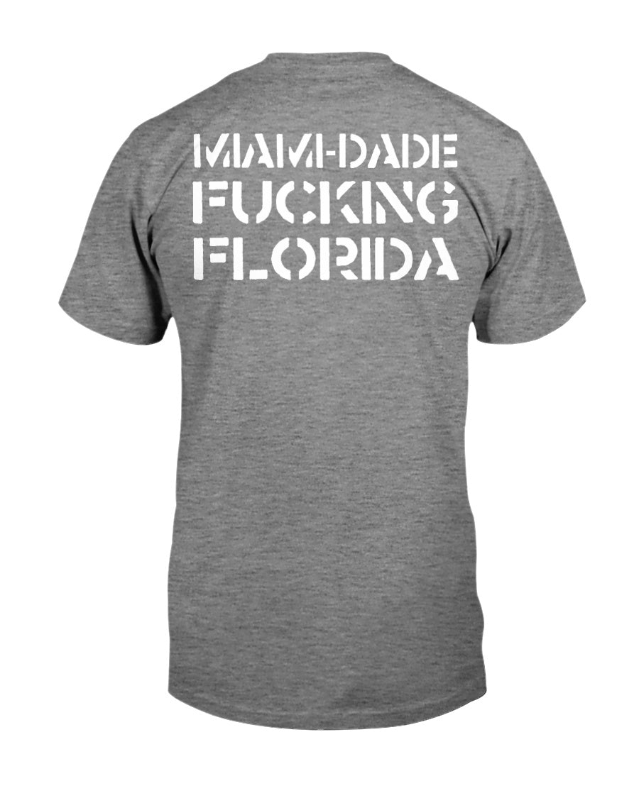 Miami-Dade F*cking Florida Shirt mens and women fits