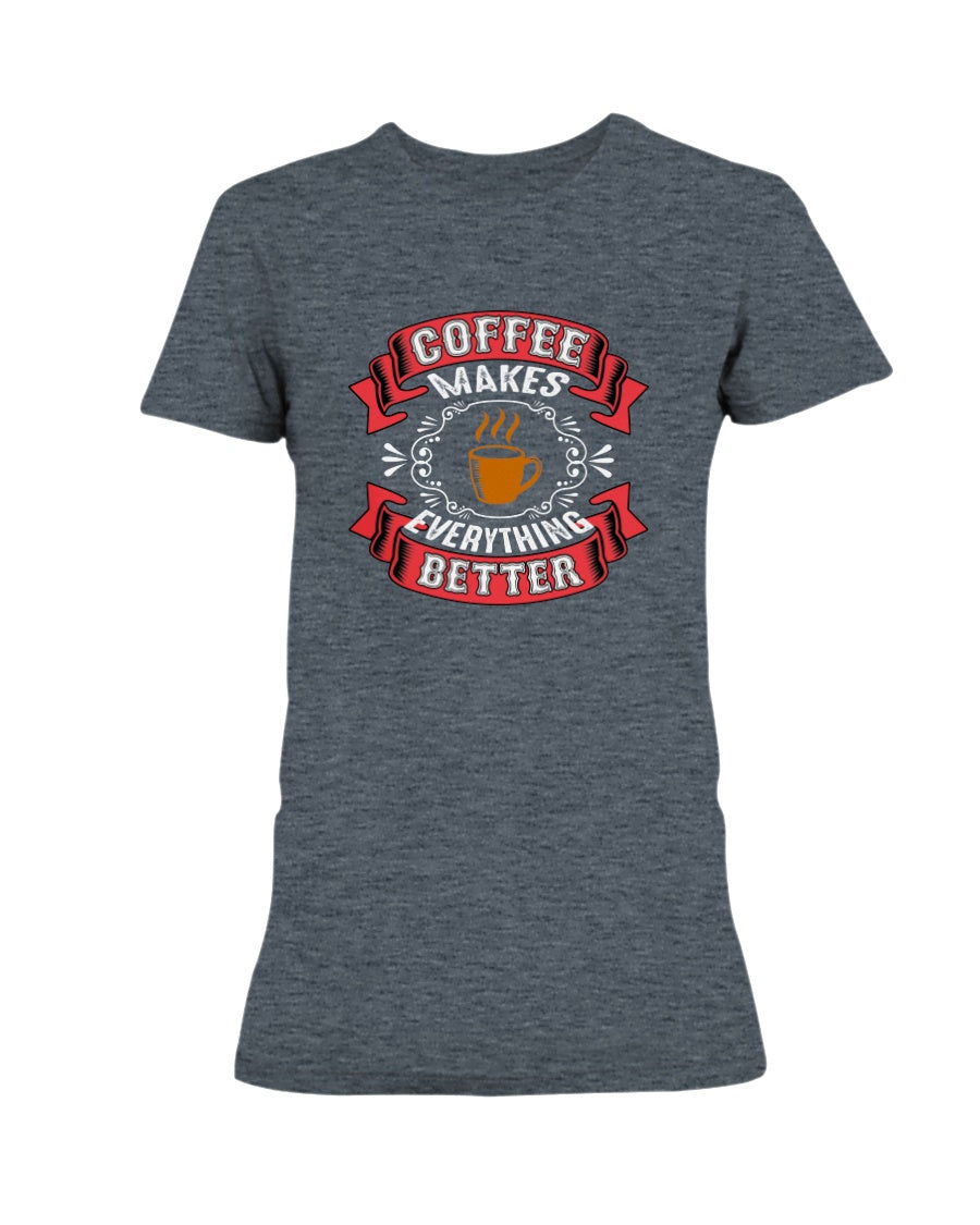 Coffee makes everything better mugs and shirts and totes