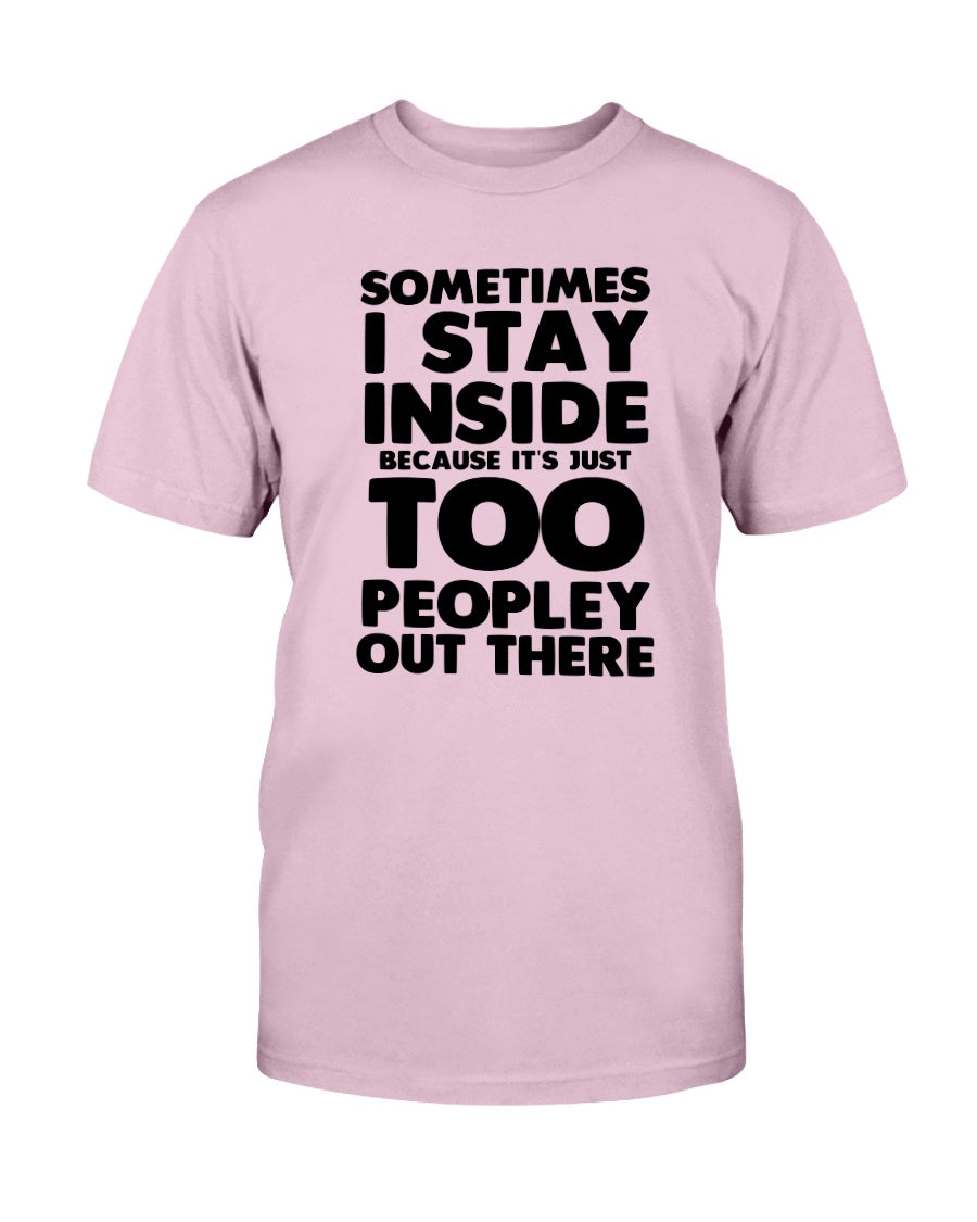 Sometimes I stay inside because it's too peopley out there coffee mug 15 oz.