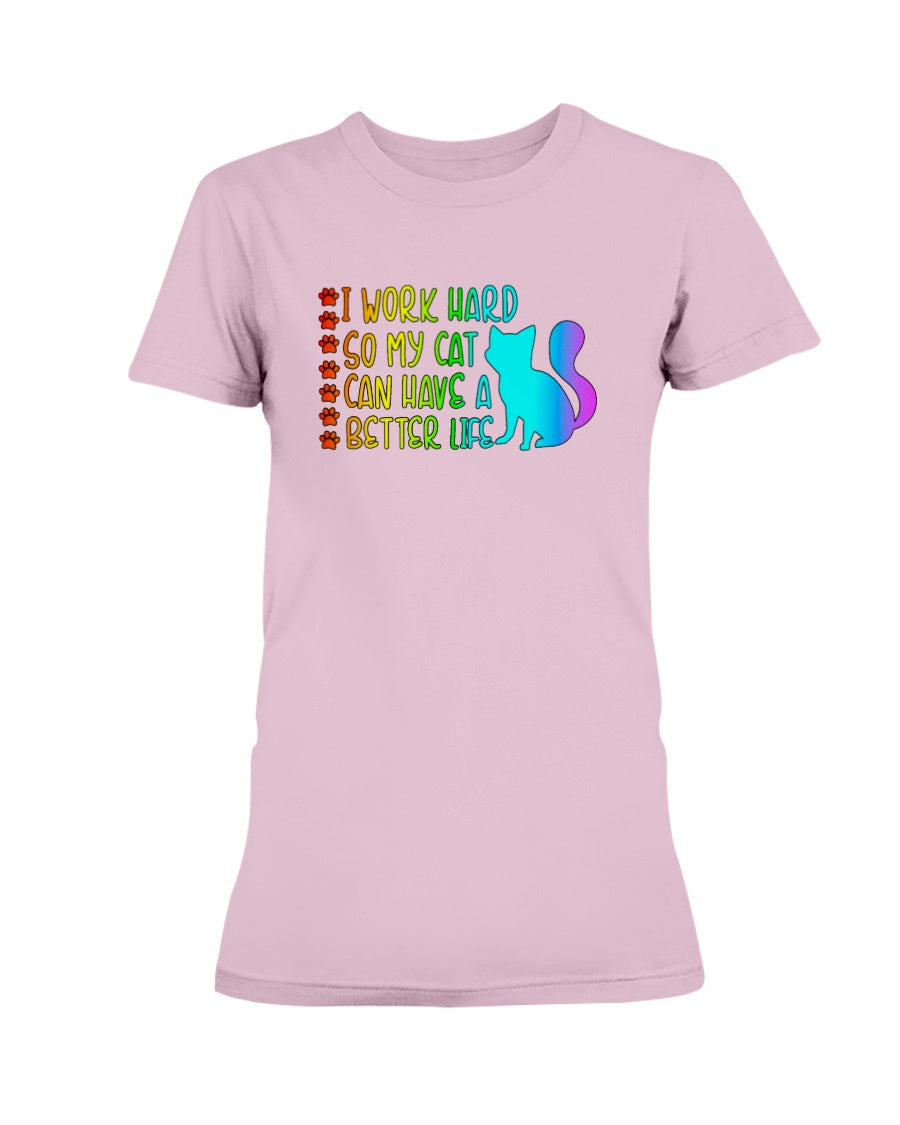 I Work Hard so my Cat can have a Better Life 15 oz. Coffee mug or Shirts