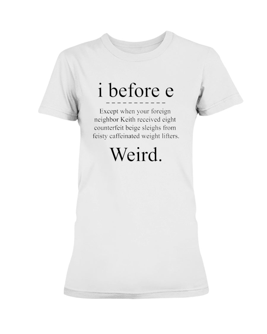 i before e except... mug or shirt available