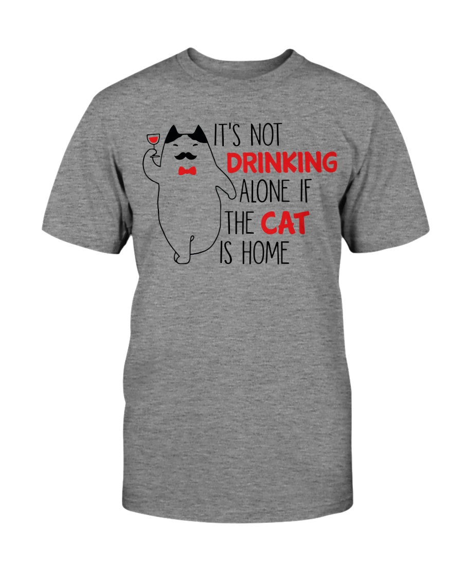 It's Not drinking alone of the cat is home 15oz. mug OR shirt available