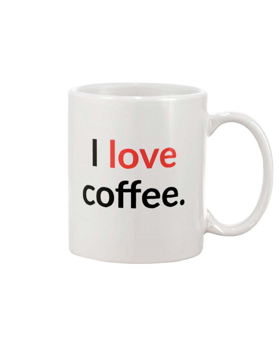 I love coffee. Available in a shirt or a mug