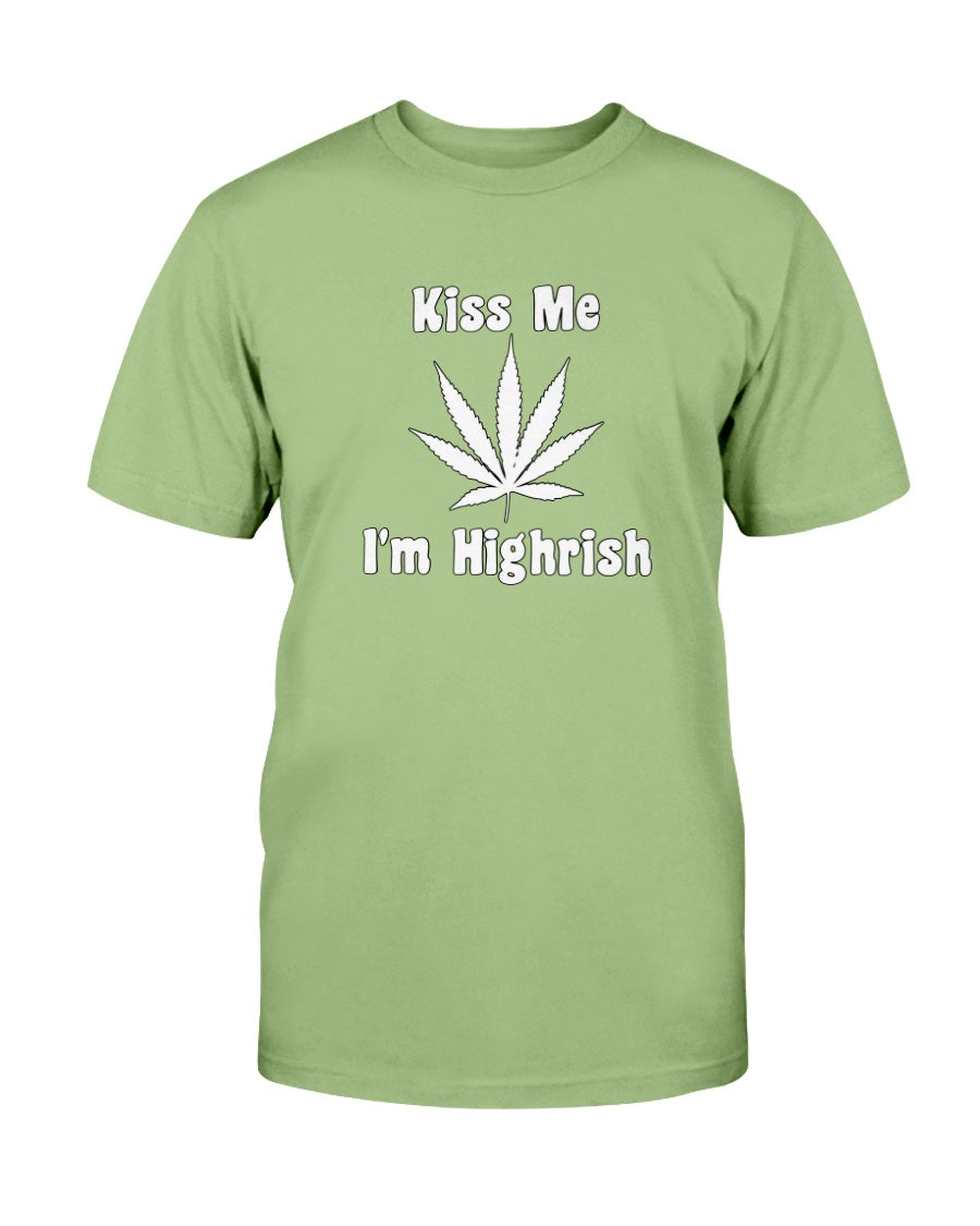 Kiss Me I'm Highrish shirt