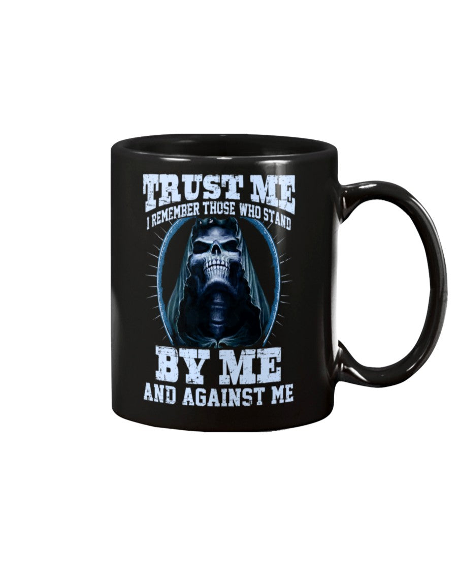 Skull shirt trust me i remember those who stand by me and against m coffee mug 15oz. or skull shirts