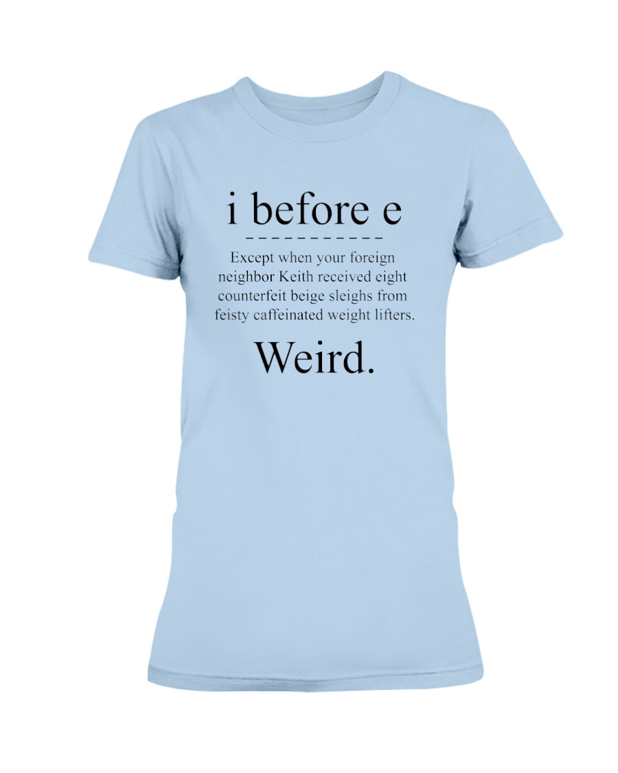 i before e except... mug or shirt available