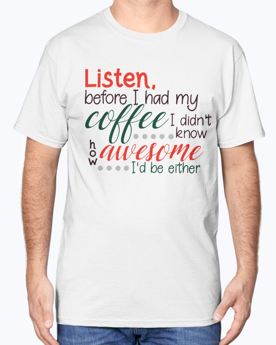 Listen before i had my coffee I had no idea how awesome I would be either mug 15 oz.