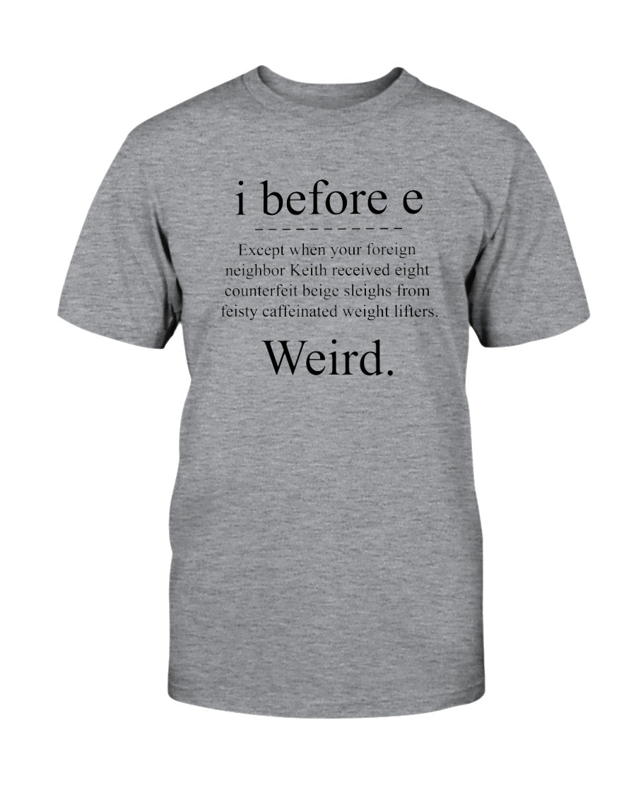 i before e except... mug or shirt available
