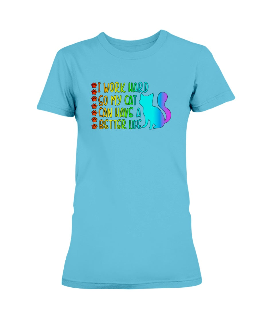 I Work Hard so my Cat can have a Better Life 15 oz. Coffee mug or Shirts