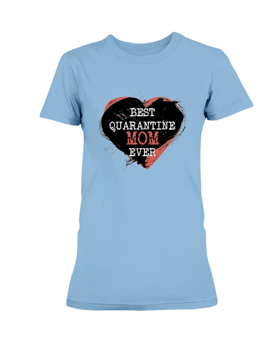 Best Quarantine Mom Ever Gildan Ultra Ladies T-Shirt