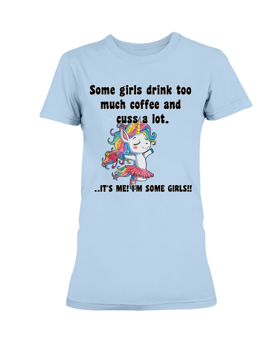 Some girls drink too much coffee and cuss a lot. mug or shirt or tote