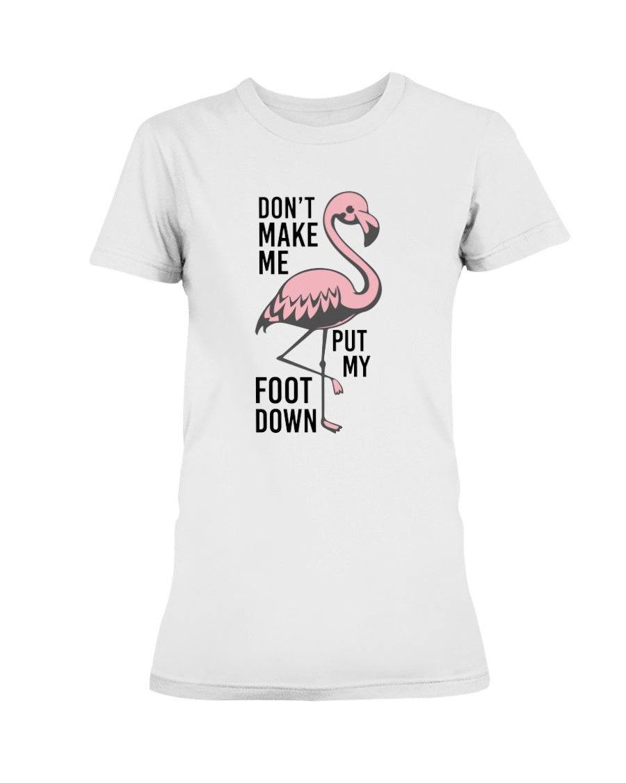 Don't make me put my foot down totes, shirts and mugs