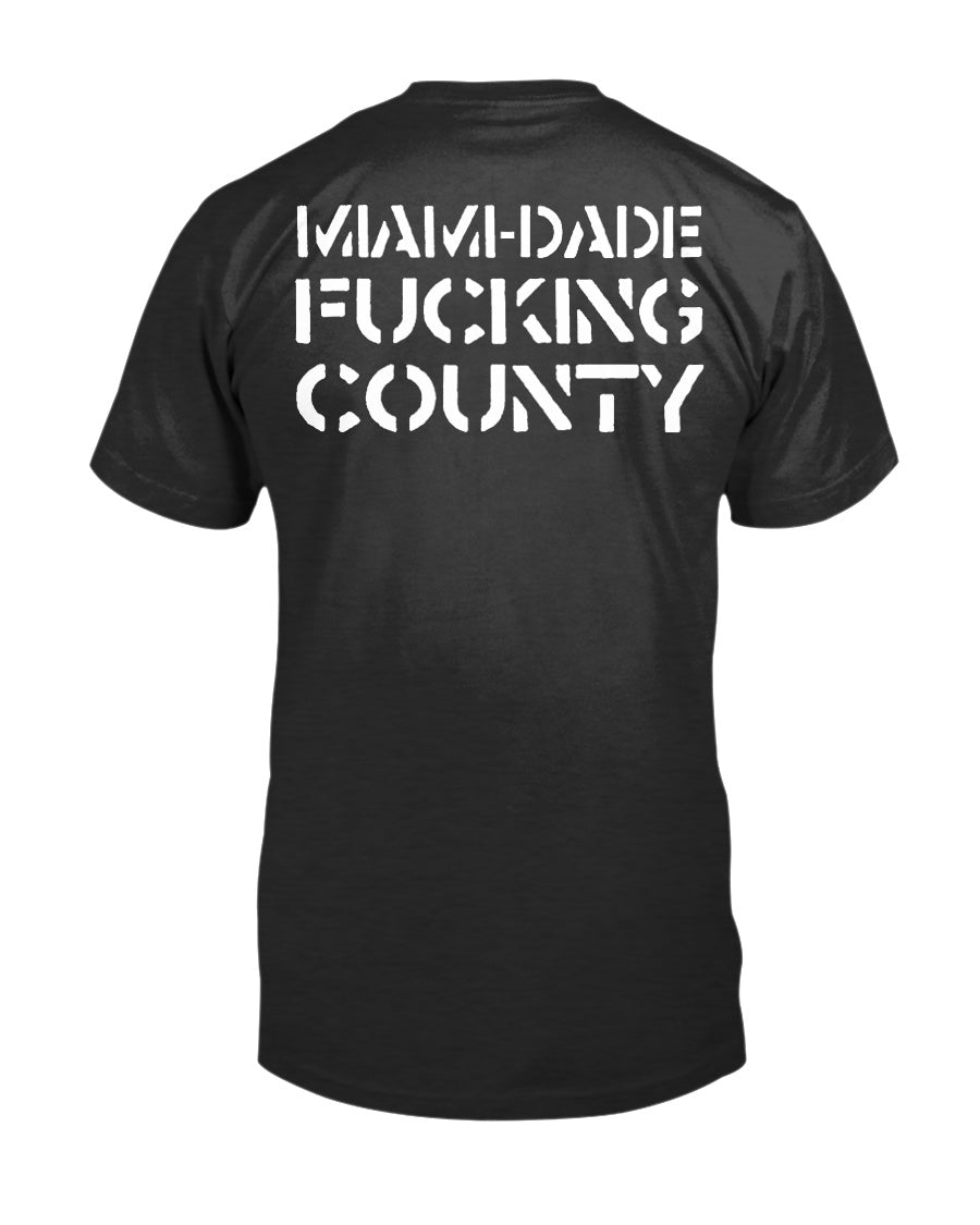 Miami-Dade F*cking County Florida Shirt mens and women fits