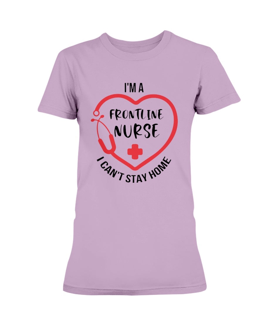 I'm a frontline Nurse i can't stay home Gildan Ultra Ladies T-Shirt