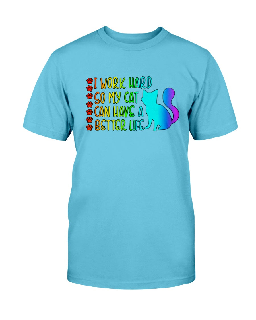 I Work Hard so my Cat can have a Better Life 15 oz. Coffee mug or Shirts