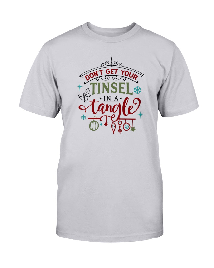 Don't Get Your Tinsel in a Tangle --15 oz mug and shirts