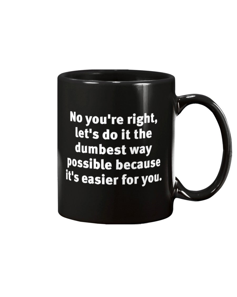 Dumbest way possible shirts or mug